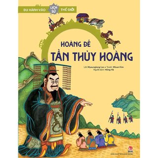 Du Hành Vào Lịch Sử Thế Giới - Hoàng Đế Tần Thủy Hoàng