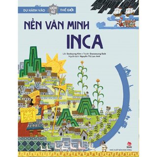 Du Hành Vào Lịch Sử Thế Giới - Nền Văn Minh Inca