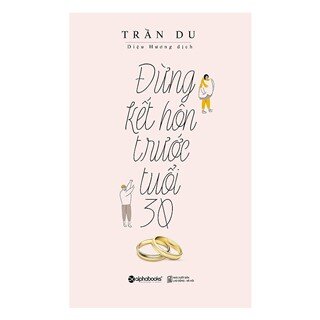 Đừng Kết Hôn Trước Tuổi 30 (Tái Bản 2017)