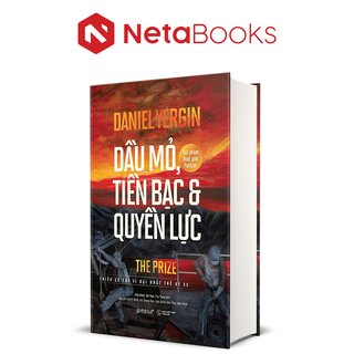 Dầu Mỏ, Tiền Bạc Và Quyền Lực (Bìa Cứng)