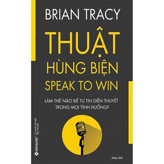 Thuật Hùng Biện - Speak To Win