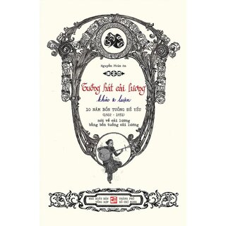 Tuồng Hát Cải Lương Khảo Và Luận - 10 Năm Bổn Tuồng Đề Yếu - 1922-1931