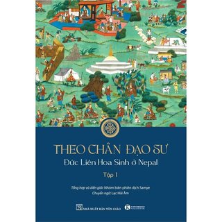 Theo Chân Đạo Sư - Đức Liên Hoa Sinh Ở Nepal - Tập 1