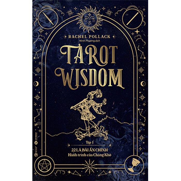 Tarot Wisdom - Tập 1: 22 Lá Bài Ẩn Chính - Hành Trình Của Chàng Khờ