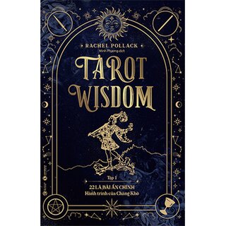 Tarot Wisdom - Tập 1: 22 Lá Bài Ẩn Chính - Hành Trình Của Chàng Khờ