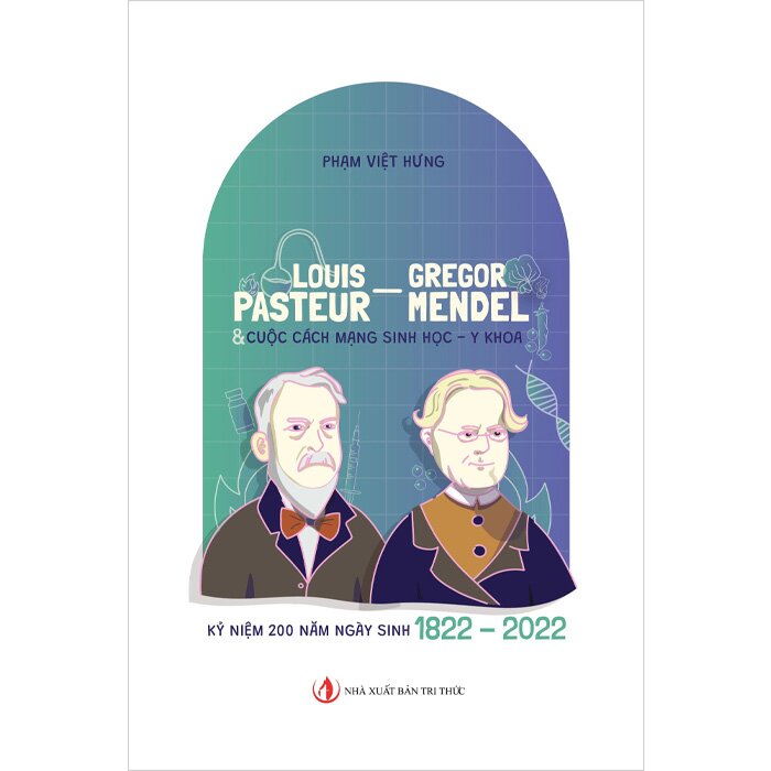 Louis Pasteur - Gregor Mendel Và Cuộc Cách Mạng Sinh Học, Y Khoa