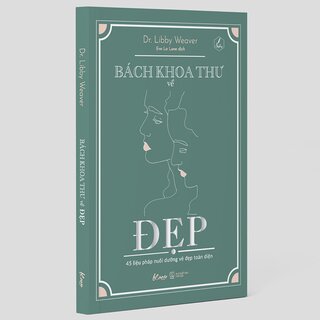 Bách Khoa Thư Về Đẹp - 45 Liệu Pháp Nuôi Dưỡng Vẻ Đẹp Toàn Diện