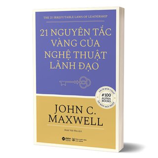 21 Nguyên Tắc Vàng Của Nghệ Thuật Lãnh Đạo - Tái Bản 2022