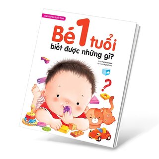 Hiểu Từng Tuổi Con - Bé 1 Tuổi Biết Được Những Gì?