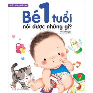 Hiểu Từng Tuổi Con - Bé 1 Tuổi Nói Được Những Gì?