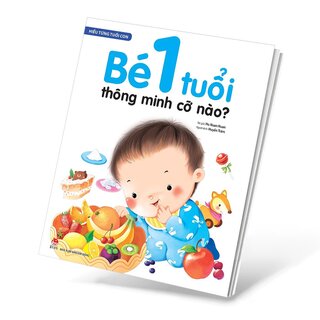 Hiểu Từng Tuổi Con - Bé 1 Tuổi Thông Minh Cỡ Nào?