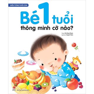 Hiểu Từng Tuổi Con - Bé 1 Tuổi Thông Minh Cỡ Nào?