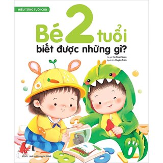 Hiểu Từng Tuổi Con - Bé 2 Tuổi Biết Được Những Gì?