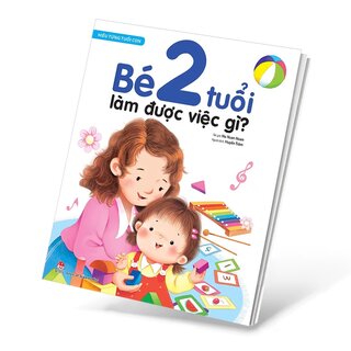 Hiểu Từng Tuổi Con - Bé 2 Tuổi Làm Được Việc Gì?