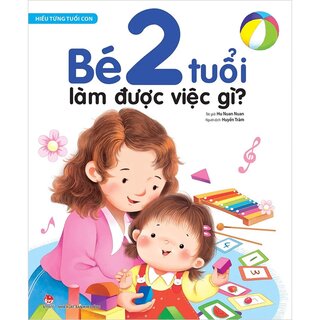 Hiểu Từng Tuổi Con - Bé 2 Tuổi Làm Được Việc Gì?