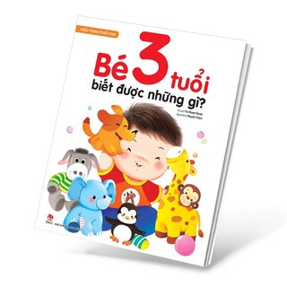 Hiểu Từng Tuổi Con - Bé 3 Tuổi Biết Được Những Gì?