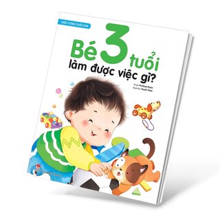 Hiểu Từng Tuổi Con - Bé 3 Tuổi Làm Được Việc Gì?