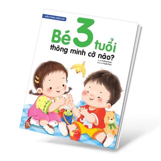 Hiểu Từng Tuổi Con - Bé 3 Tuổi Thông Minh Cỡ Nào?