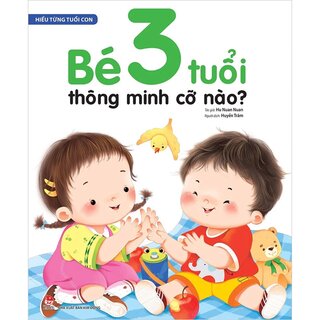 Hiểu Từng Tuổi Con - Bé 3 Tuổi Thông Minh Cỡ Nào?