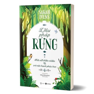 Liệu Pháp Rừng - Kết Nối Thiên Nhiên Và Trở Nên Hạnh Phúc Hơn