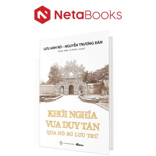 Khởi Nghĩa Vua Duy Tân Qua Hồ Sơ Lưu Trữ (Bìa Cứng)