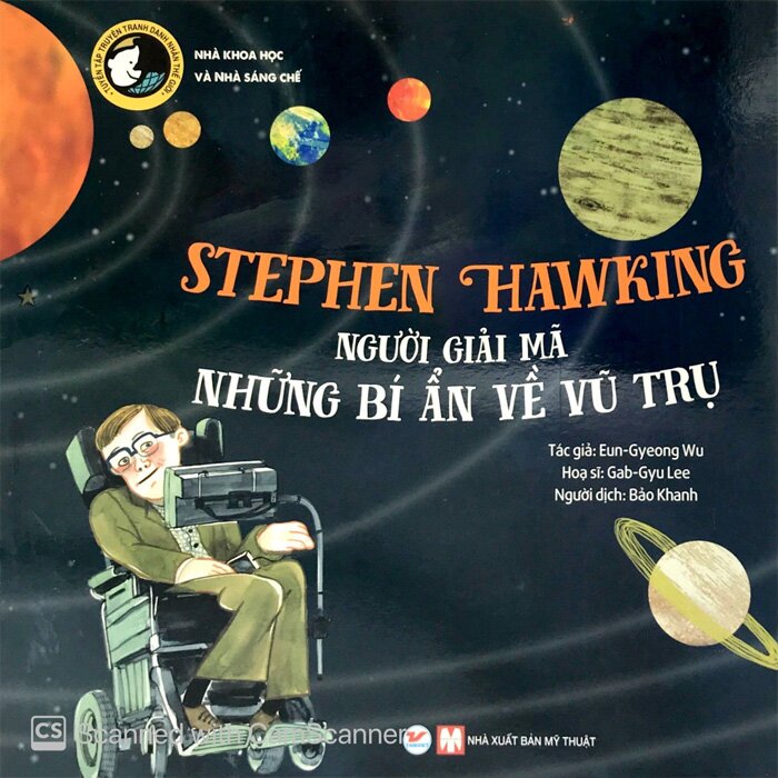 Tuyển Tập Truyện Tranh Danh Nhân Thế Giới - Stephen Hawking - Người Giải Mã Những Bí Ẩn Về Vũ Trụ