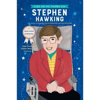 Danh Nhân Đương Đại - Cuộc Đời Phi Thường Của Stephen Hawking