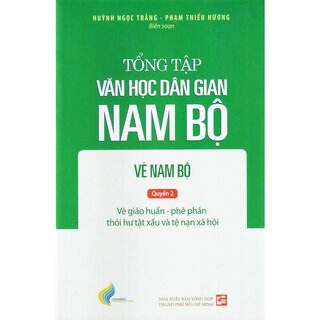 Tổng Tập Văn Học Dân Gian Nam Bộ - Tập 3: Vè Nam Bộ - Quyển 2