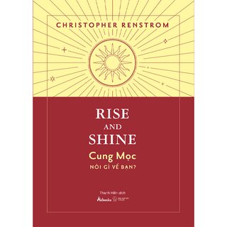 Rise And Shine - Cung Mọc Nói Gì Về Bạn?