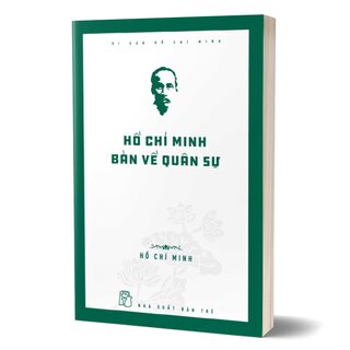 Di Sản Hồ Chí Minh - Hồ Chí Minh Bàn Về Quân Sự