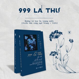 999 Lá Thư Gửi Cho Chính Mình - Những Lá Thư Ấn Tượng Nhất (Phiên Bản Song Ngữ Trung - Việt)
