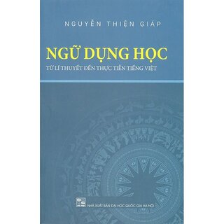 Ngữ Dụng Học - Từ Lí Thuyết Đến Thực Tiễn Tiếng Việt