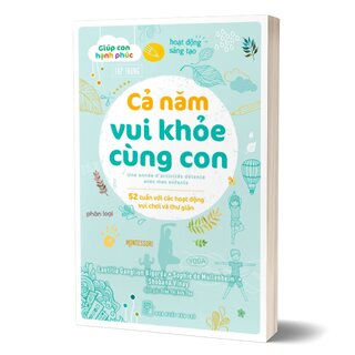 Giúp Con Hạnh Phúc - Cả Năm Vui Khỏe Cùng Con - 52 Tuần Với Các Hoạt Động Vui Chơi Và Thư Giãn