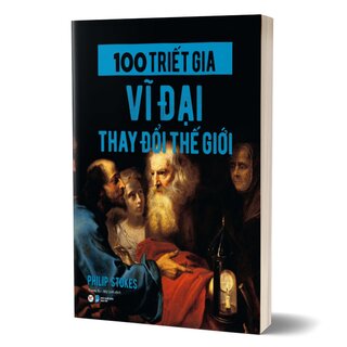 100 Triết Gia Vĩ Đại Thay Đổi Thế Giới