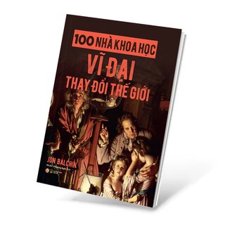 100 Nhà Khoa Học Vĩ Đại Thay Đổi Thế Giới