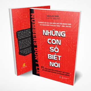 Những Con Số Biết Nói - 71 Câu Chuyện Phơi Bày Sự Thật Về Thế Giới Chúng Ta Đang Sống