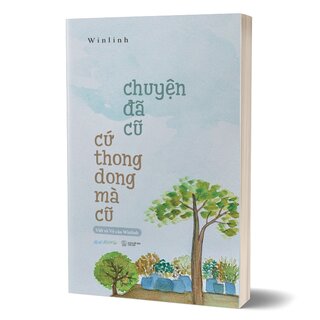 Chuyện Đã Cũ Cứ Thong Dong Mà Cũ