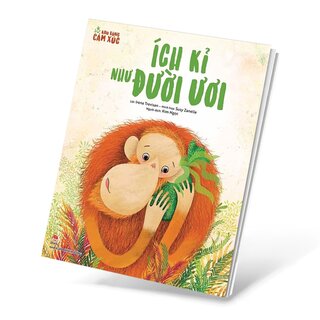 Khu Rừng Cảm Xúc - Ích Kỉ Như Đười Ươi