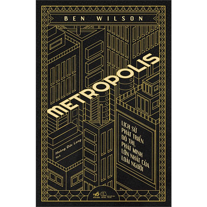 Metropolis - Lịch Sử Phát Triển Đô Thị, Phát Minh Lớn Nhất Của Loài Người (Bìa Cứng)