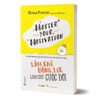 Làm Chủ Động Lực - Làm Chủ Cuộc Đời