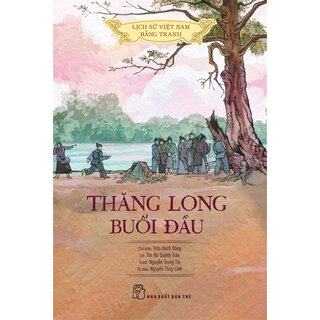 Lịch Sử Việt Nam Bằng Tranh - Thăng Long Buổi Đầu