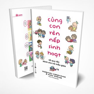 Cùng Con Rèn Nếp Sinh Hoạt - 45 Quy Tắc Dành Cho Trẻ Mẫu Giáo