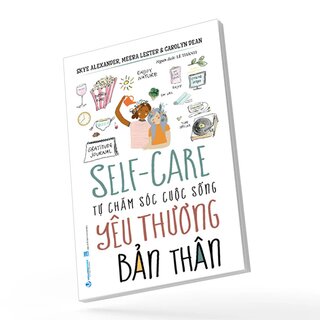 Self-Care - Tự Chăm Sóc Cuộc Sống - Yêu Thương Bản Thân
