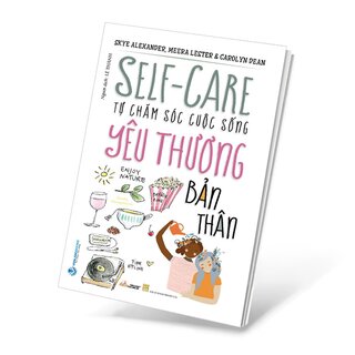 Self-Care - Tự Chăm Sóc Cuộc Sống - Yêu Thương Bản Thân - Tái Bản 2023