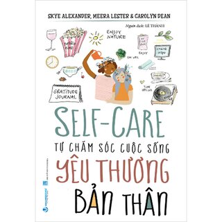 Self-Care - Tự Chăm Sóc Cuộc Sống - Yêu Thương Bản Thân