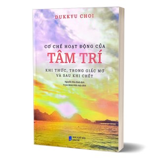 Cơ Chế Hoạt Động Của Tâm Trí - Khi Thức, Trong Giấc Mơ Và Sau Khi Chết