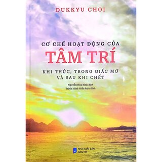 Cơ Chế Hoạt Động Của Tâm Trí - Khi Thức, Trong Giấc Mơ Và Sau Khi Chết