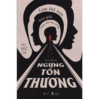 Ngừng Tổn Thương - Làm Thế Nào Hóa Giải Xung Đột Bên Trong