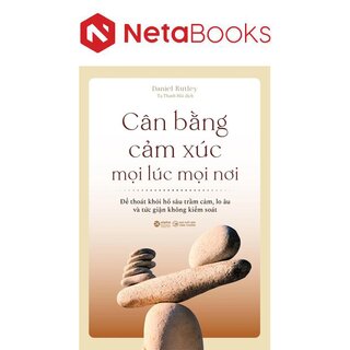 Cân Bằng Cảm Xúc Mọi Lúc Mọi Nơi