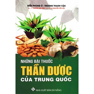 Những Bài Thuốc Thần Dược Của Trung Quốc (Bìa Cứng)